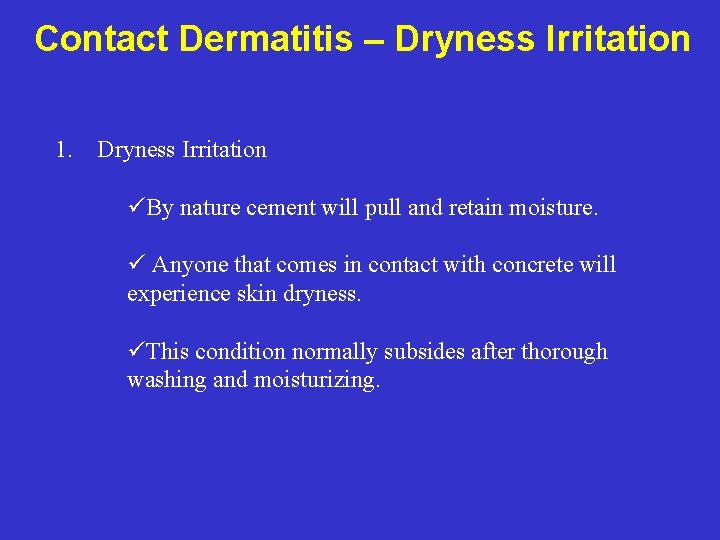 Contact Dermatitis – Dryness Irritation 1. Dryness Irritation üBy nature cement will pull and