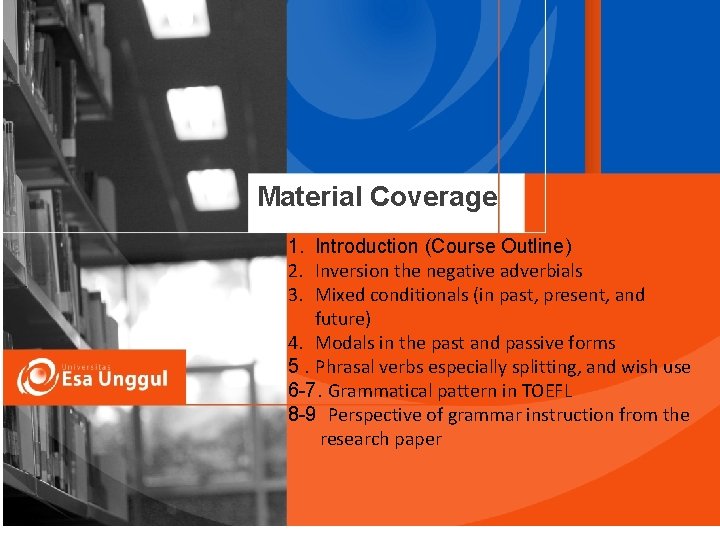 Material Coverage 1. Introduction (Course Outline) 2. Inversion the negative adverbials 3. Mixed conditionals