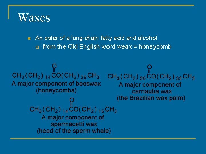 Waxes n An ester of a long-chain fatty acid and alcohol q from the Waxes n An ester of a long-chain fatty acid and alcohol q from the