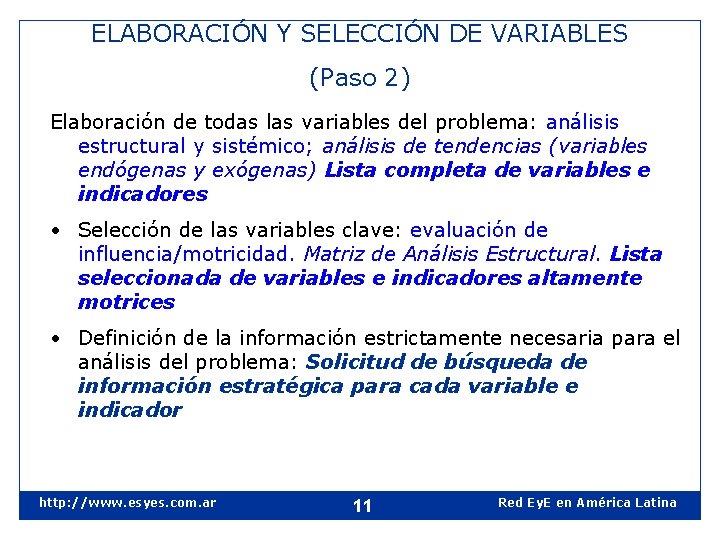 ELABORACIÓN Y SELECCIÓN DE VARIABLES (Paso 2) Elaboración de todas las variables del problema: