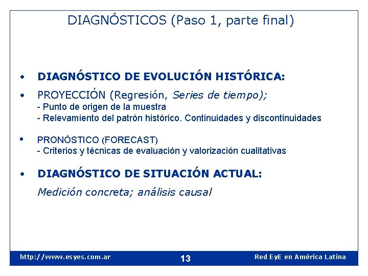 DIAGNÓSTICOS (Paso 1, parte final) • DIAGNÓSTICO DE EVOLUCIÓN HISTÓRICA: • PROYECCIÓN (Regresión, Series