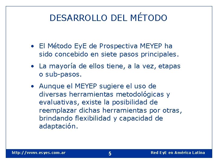 DESARROLLO DEL MÉTODO • El Método Ey. E de Prospectiva MEYEP ha sido concebido