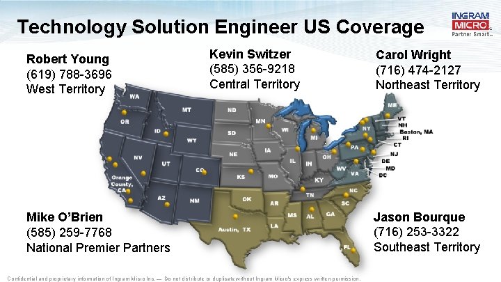 Technology Solution Engineer US Coverage Robert Young (619) 788 -3696 West Territory Kevin Switzer