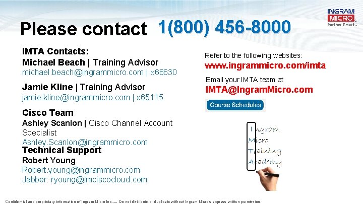Please contact 1(800) 456 -8000 IMTA Contacts: Michael Beach | Training Advisor michael. beach@ingrammicro.