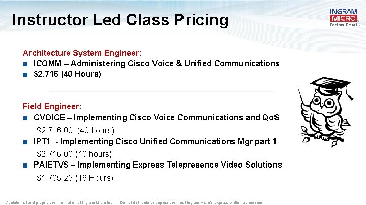 Instructor Led Class Pricing Architecture System Engineer: ■ ICOMM – Administering Cisco Voice &