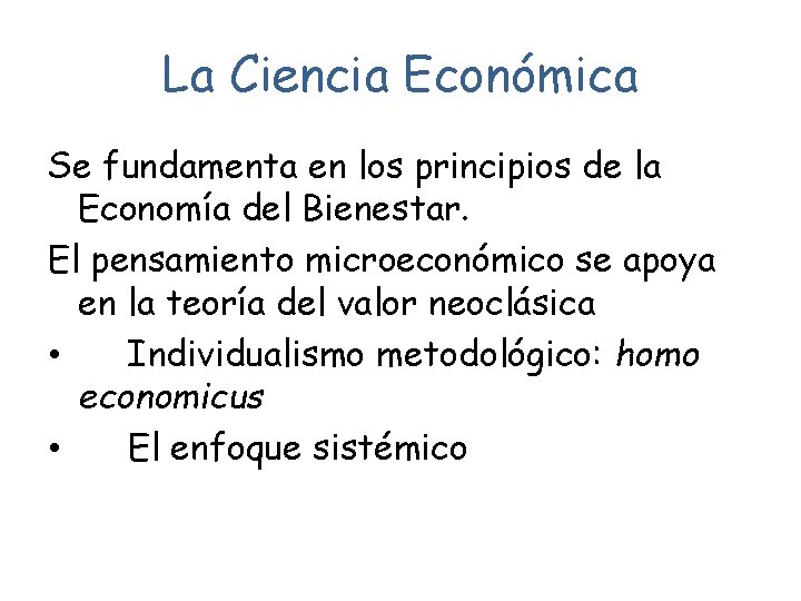 La Ciencia Económica Se fundamenta en los principios de la Economía del Bienestar. El