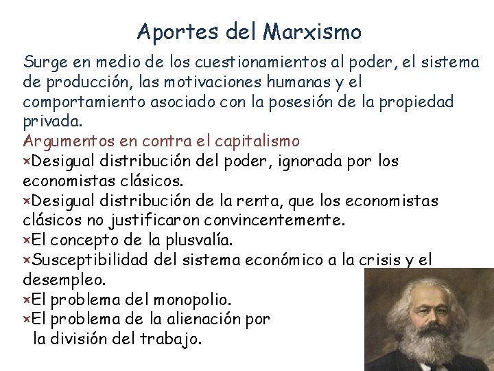 Aportes del Marxismo Surge en medio de los cuestionamientos al poder, el sistema de