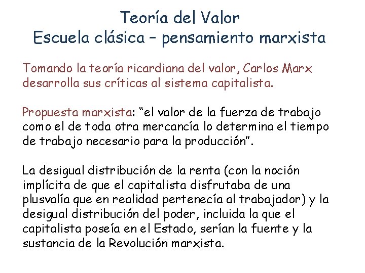 Teoría del Valor Escuela clásica – pensamiento marxista Tomando la teoría ricardiana del valor,
