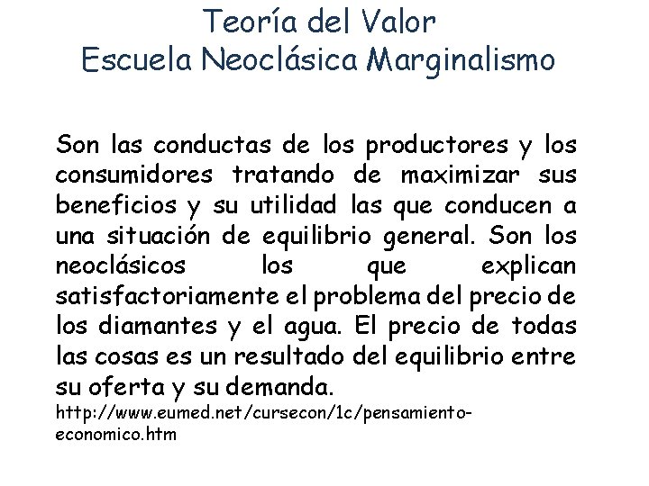 Teoría del Valor Escuela Neoclásica Marginalismo Son las conductas de los productores y los