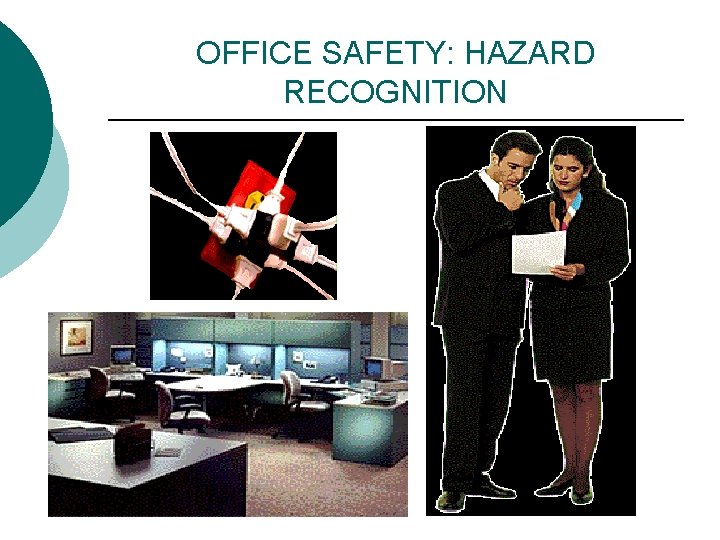 OFFICE SAFETY: HAZARD RECOGNITION OFFICE SAFETY: HAZARD RECOGNITION