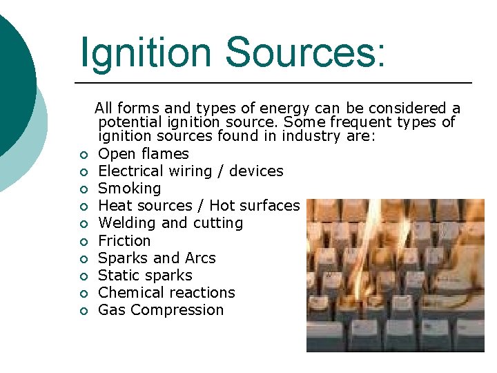 Ignition Sources: ¡ ¡ ¡ ¡ ¡ All forms and types of energy can Ignition Sources: ¡ ¡ ¡ ¡ ¡ All forms and types of energy can