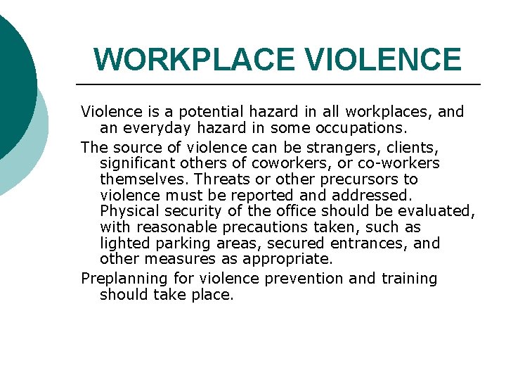 WORKPLACE VIOLENCE Violence is a potential hazard in all workplaces, and an everyday hazard WORKPLACE VIOLENCE Violence is a potential hazard in all workplaces, and an everyday hazard