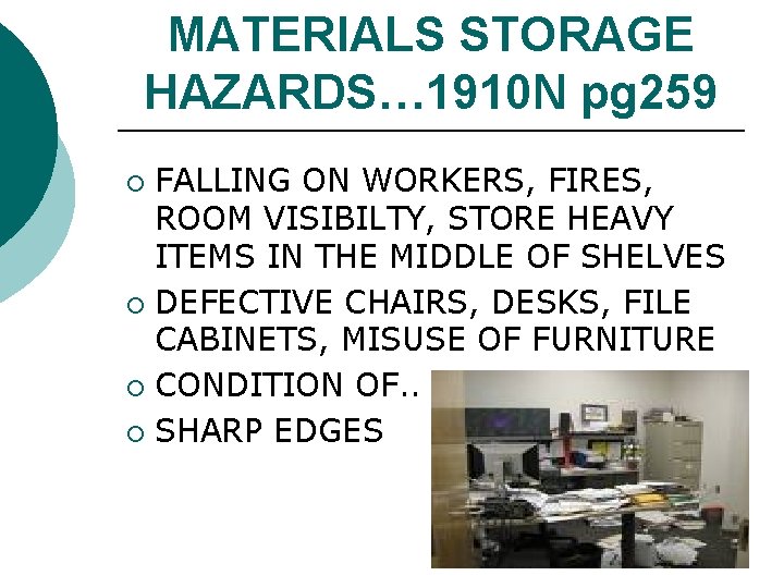 MATERIALS STORAGE HAZARDS… 1910 N pg 259 FALLING ON WORKERS, FIRES, ROOM VISIBILTY, STORE MATERIALS STORAGE HAZARDS… 1910 N pg 259 FALLING ON WORKERS, FIRES, ROOM VISIBILTY, STORE
