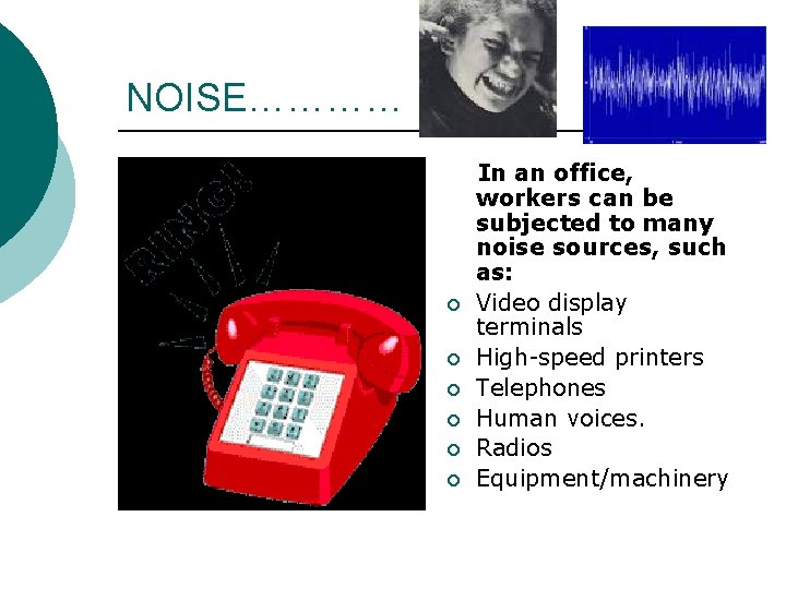 NOISE………… ¡ ¡ ¡ In an office, workers can be subjected to many noise NOISE………… ¡ ¡ ¡ In an office, workers can be subjected to many noise