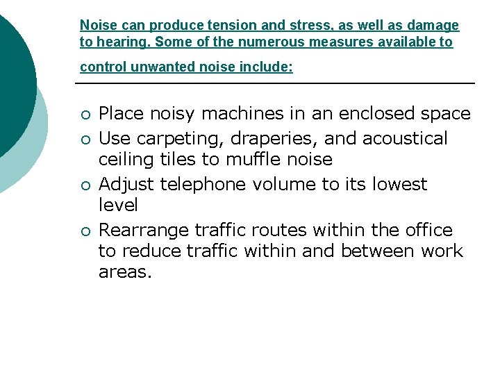 Noise can produce tension and stress, as well as damage to hearing. Some of Noise can produce tension and stress, as well as damage to hearing. Some of