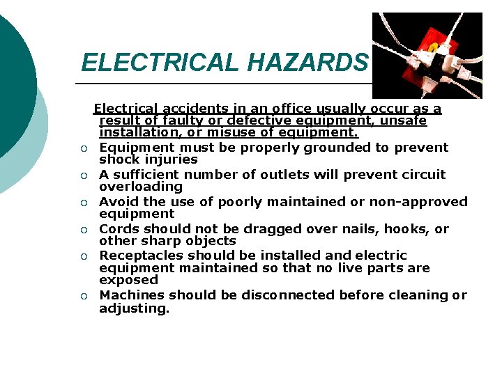 ELECTRICAL HAZARDS ¡ ¡ ¡ Electrical accidents in an office usually occur as a ELECTRICAL HAZARDS ¡ ¡ ¡ Electrical accidents in an office usually occur as a