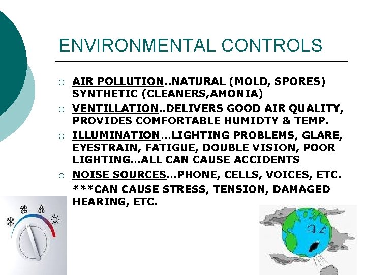 ENVIRONMENTAL CONTROLS ¡ ¡ AIR POLLUTION. . NATURAL (MOLD, SPORES) SYNTHETIC (CLEANERS, AMONIA) VENTILLATION. ENVIRONMENTAL CONTROLS ¡ ¡ AIR POLLUTION. . NATURAL (MOLD, SPORES) SYNTHETIC (CLEANERS, AMONIA) VENTILLATION.