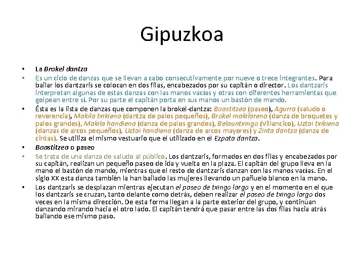 Gipuzkoa • • • La Brokel dantza Es un ciclo de danzas que se