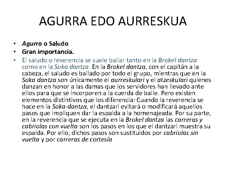 AGURRA EDO AURRESKUA • Agurra o Saludo • Gran importancia. • El saludo o