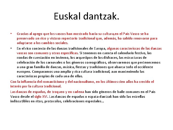 Euskal dantzak. Gracias al apego que los vascos han mostrado hacia su cultura, en