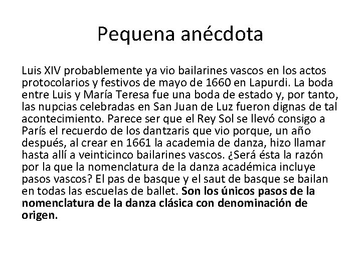 Pequena anécdota Luis XIV probablemente ya vio bailarines vascos en los actos protocolarios y