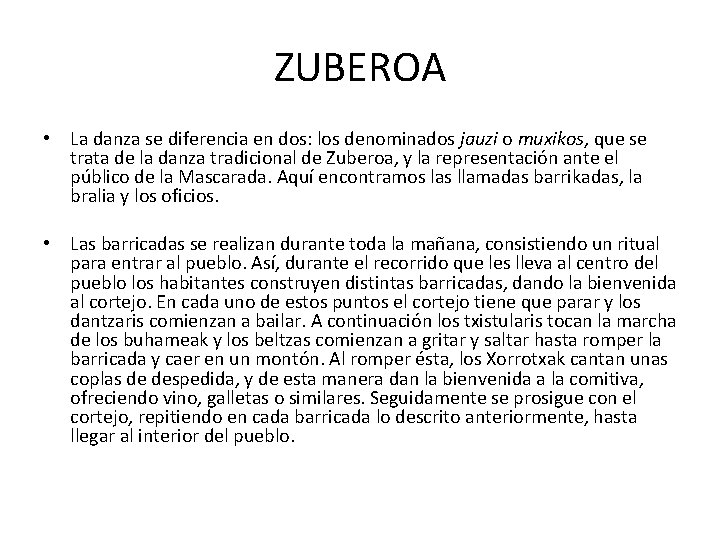 ZUBEROA • La danza se diferencia en dos: los denominados jauzi o muxikos, que