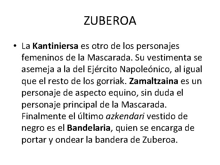ZUBEROA • La Kantiniersa es otro de los personajes femeninos de la Mascarada. Su