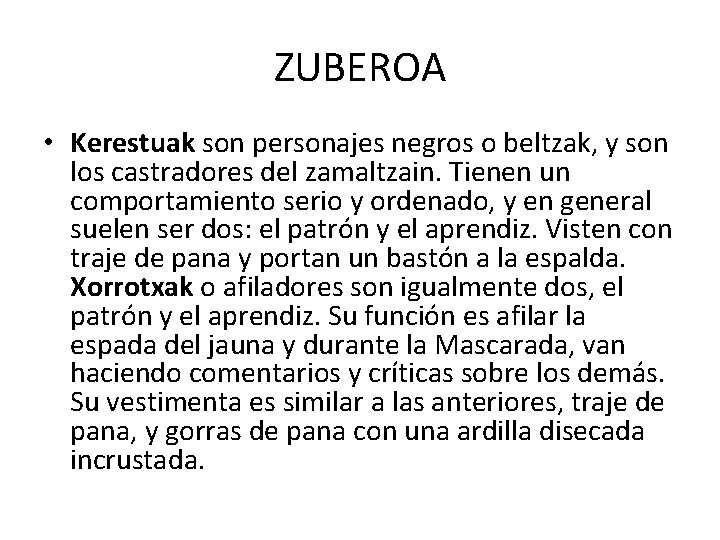 ZUBEROA • Kerestuak son personajes negros o beltzak, y son los castradores del zamaltzain.