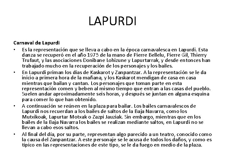 LAPURDI Carnaval de Lapurdi • Es la representación que se lleva a cabo en