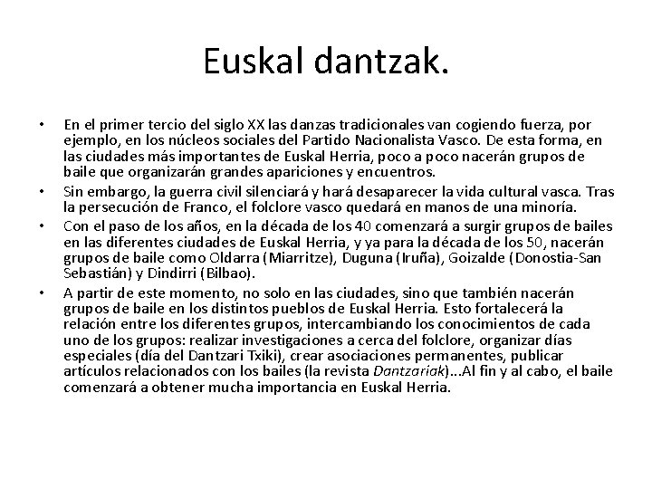 Euskal dantzak. • • En el primer tercio del siglo XX las danzas tradicionales