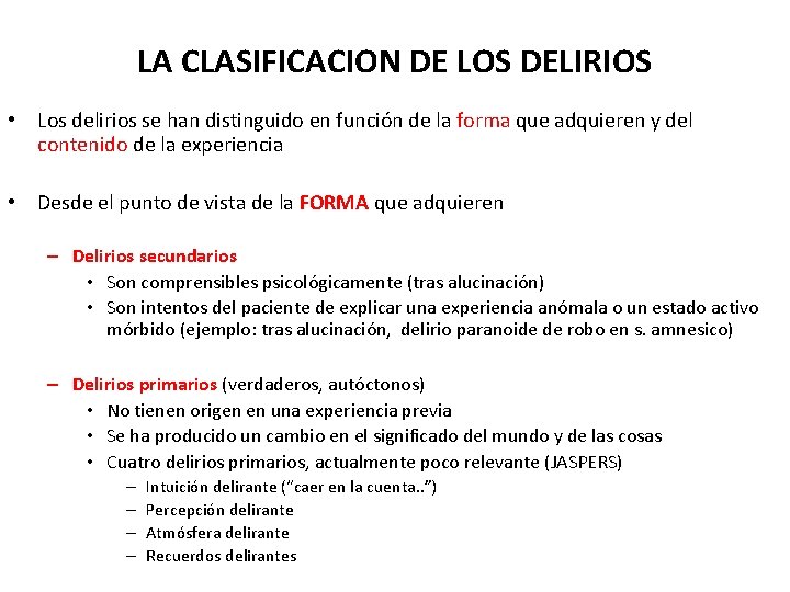 LA CLASIFICACION DE LOS DELIRIOS • Los delirios se han distinguido en función de