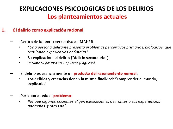 EXPLICACIONES PSICOLOGICAS DE LOS DELIRIOS Los planteamientos actuales 1. El delirio como explicación racional