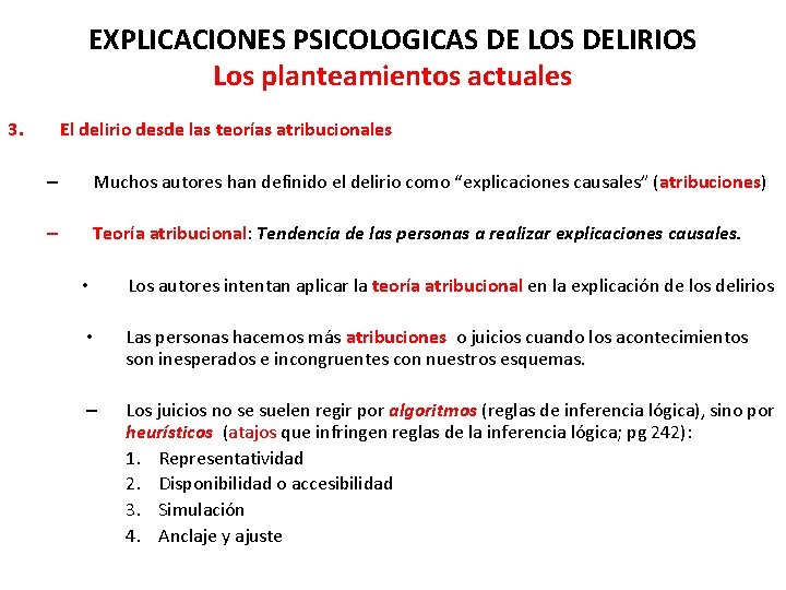 EXPLICACIONES PSICOLOGICAS DE LOS DELIRIOS Los planteamientos actuales 3. El delirio desde las teorías