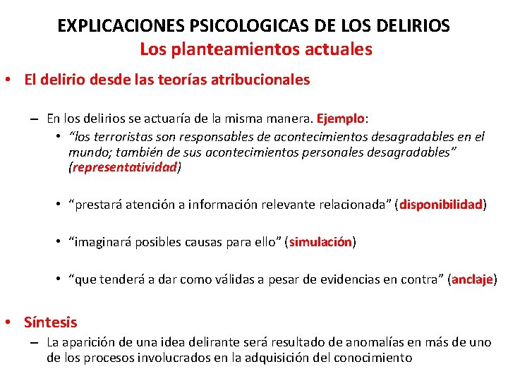 EXPLICACIONES PSICOLOGICAS DE LOS DELIRIOS Los planteamientos actuales • El delirio desde las teorías