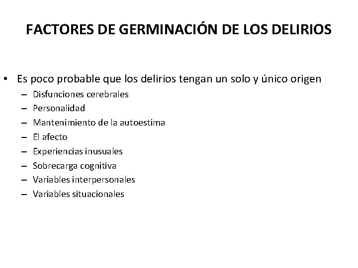 FACTORES DE GERMINACIÓN DE LOS DELIRIOS • Es poco probable que los delirios tengan