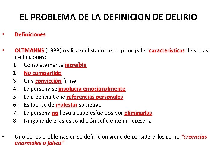 EL PROBLEMA DE LA DEFINICION DE DELIRIO • Definiciones • OLTMANNS (1988) realiza un