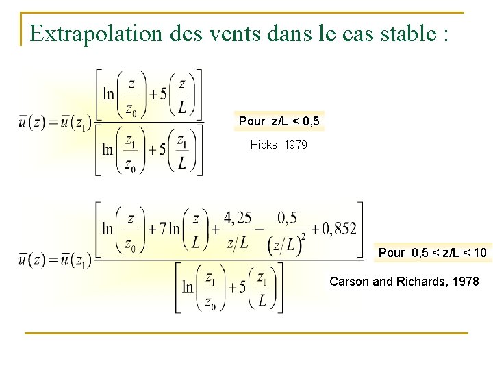 Extrapolation des vents dans le cas stable : Pour z/L < 0, 5 Hicks,