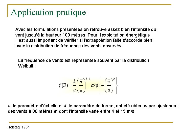 Application pratique Avec les formulations présentées on retrouve assez bien l'intensité du vent jusqu'à