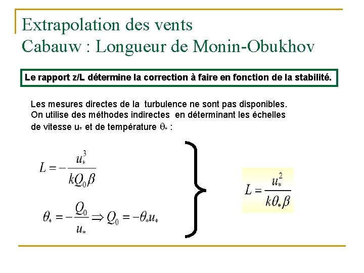 Extrapolation des vents Cabauw : Longueur de Monin-Obukhov Le rapport z/L détermine la correction