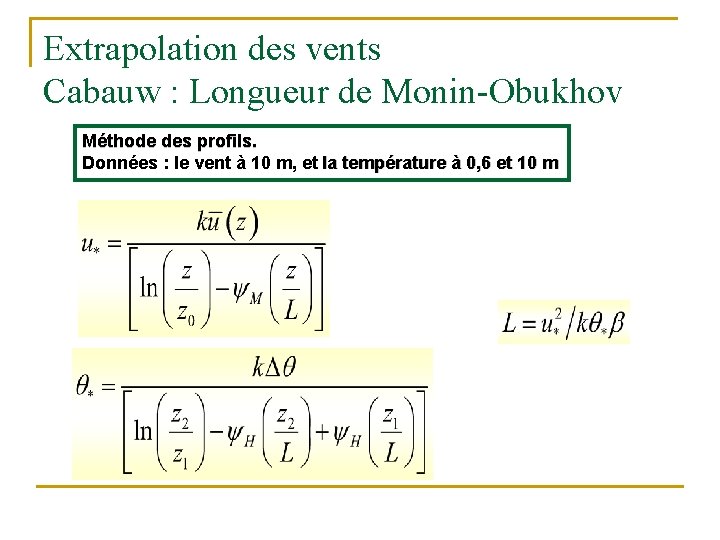 Extrapolation des vents Cabauw : Longueur de Monin-Obukhov Méthode des profils. Données : le