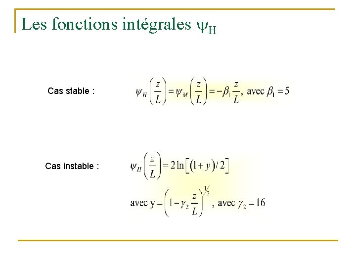 Les fonctions intégrales H Cas stable : Cas instable : 