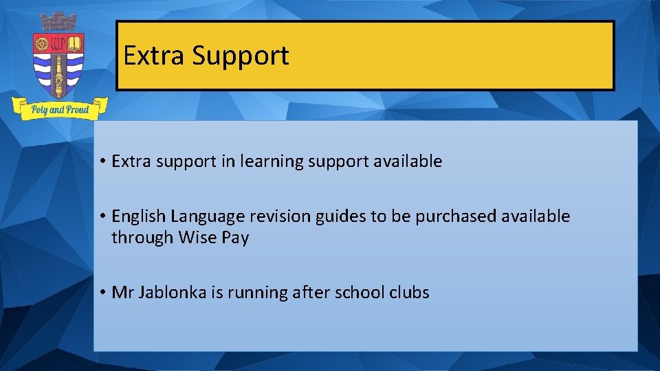 Extra Support • Extra support in learning support available • English Language revision guides