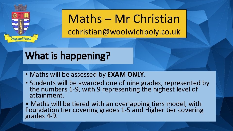 Maths – Mr Christian cchristian@woolwichpoly. co. uk What is happening? • Maths will be
