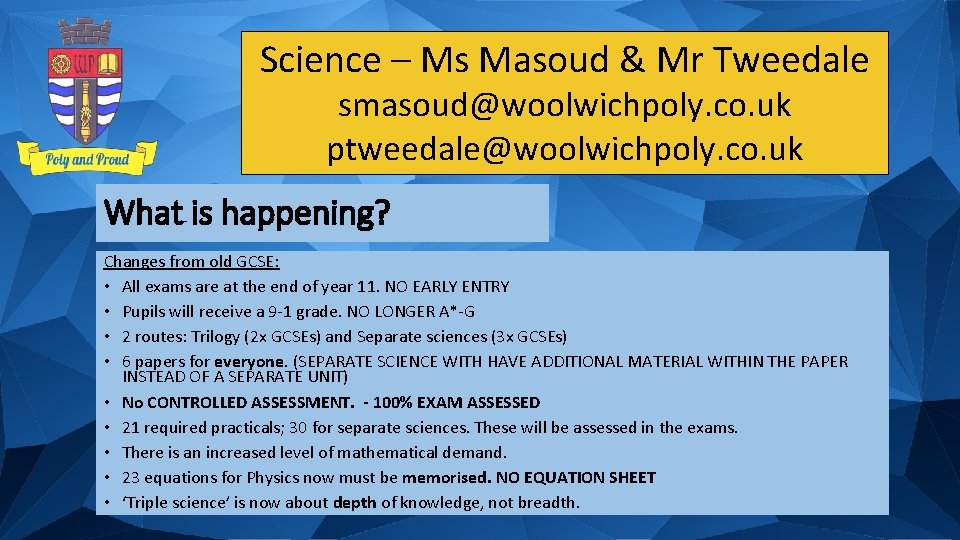Science – Ms Masoud & Mr Tweedale smasoud@woolwichpoly. co. uk ptweedale@woolwichpoly. co. uk What
