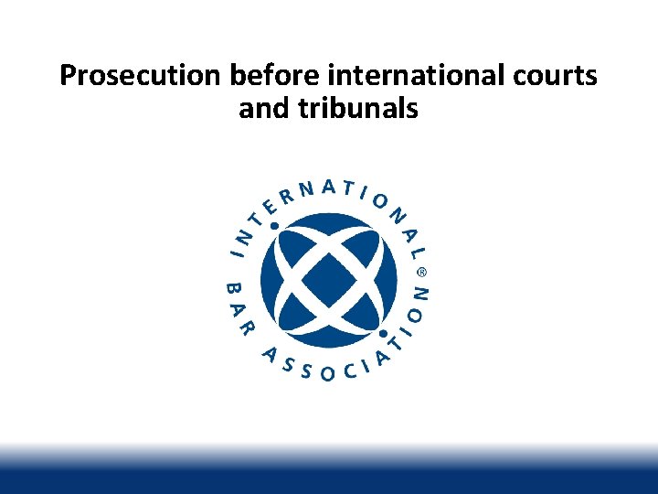 Prosecution before international courts and tribunals 