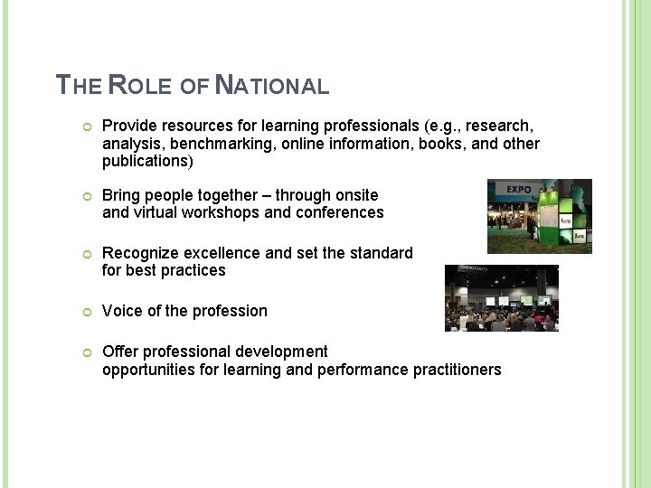 THE ROLE OF NATIONAL Provide resources for learning professionals (e. g. , research, analysis,