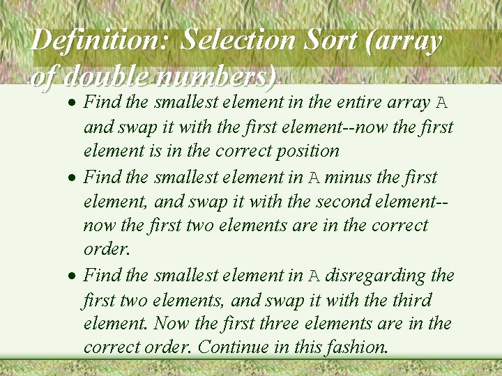 Definition: Selection Sort (array of double numbers) · Find the smallest element in the