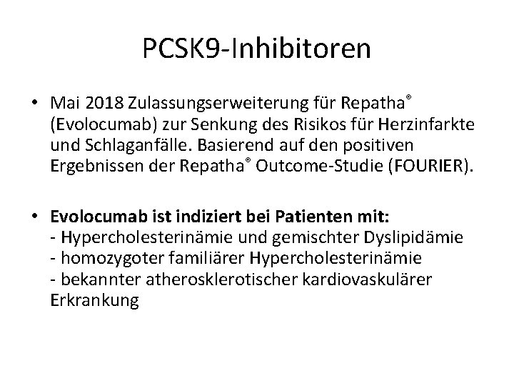 PCSK 9 -Inhibitoren • Mai 2018 Zulassungserweiterung für Repatha® (Evolocumab) zur Senkung des Risikos