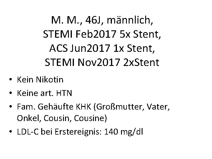 M. M. , 46 J, männlich, STEMI Feb 2017 5 x Stent, ACS Jun