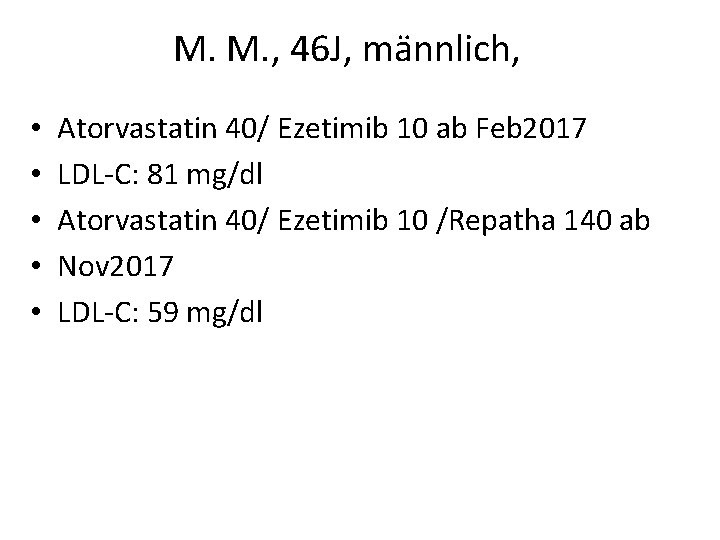 M. M. , 46 J, männlich, • • • Atorvastatin 40/ Ezetimib 10 ab